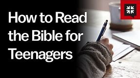 How to Read the Bible for Teenagers