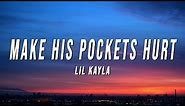 Lil Kayla - Make His Pockets Hurt (Lyrics)