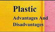 Plastic advantages and disadvantages