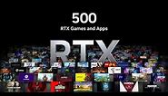 500 RTX Games and Apps | RTX. It’s On.