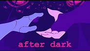 after dark - Animation Meme (tw)