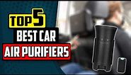 Best Car Air Purifier | Top 5 Reviews [Buying Guide 2023]