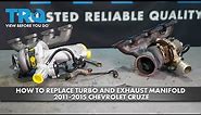 How to Replace Turbocharger, Exhaust Manifold and Gaskets 2011-2015 Chevrolet Cruze
