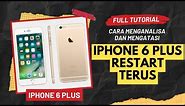 CARA MENGATASI IPHONE 6 PLUS RESTART TERUS MENERUS