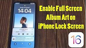 How to Enable Full Screen Album Art on iPhone Lock Screen iOS 16