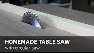 How To Make A Homemade Table Saw With Circular Saw