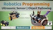 Robotics Programming: Ultrasonic Sensor | Object Following Arduino Robot
