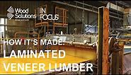 How It's Made: Laminated Veneer Lumber (LVL)