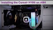 Corsair Hydro H100i/H150i Liquid CPU Cooler: Install Guide for the AMD AM4 Platform