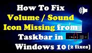 How To Fix Volume / Sound Icon Missing from Taskbar in Windows 10 [2 Fixes]