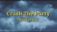 Crash The Party - Tisakorean (Lyrics) | 12 Inches Is a Feet tiktok Song Lyrics