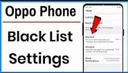Oppo Phone Blacklist Settings | How To Block And Unblock Any Number And Contact