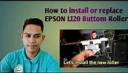 How to Install or Replace Epson L120 Buttom Roller