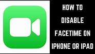 How to Disable FaceTime on iPhone or iPad