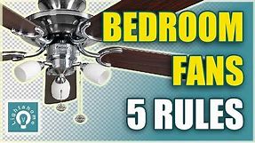 Bedroom fans, 5 Rules of Choosing a Bedroom Ceiling Fan