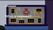 What is Malware? | Proofpoint Cybersecurity Education Series