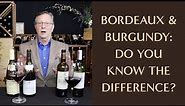 How to Tell the Difference Between Bordeaux and Burgundy Wines