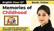 Class 12 English Chapter 8| Memories of Childhood Full Chapter Explanation Summary& Ques Ans 2022-23