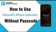 How to Unlock iPhone without Passcode via TunesKit iPhone Unlocker