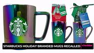 Starbucks Holiday Branded Mugs Recalled