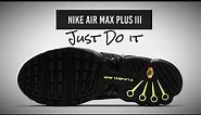 JUST DO IT 2021 Nike Air Max Plus 3 DETAILED LOOK