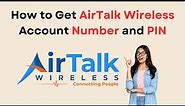 How to Get AirTalk Wireless Account Number and PIN