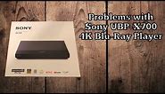 Problems with Sony UBP-X700 4K Blu-Ray Player