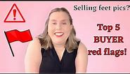 SELLING FEET PICS? Watch out for these RED FLAGS! | Buyer Red Flags | All Things Worn