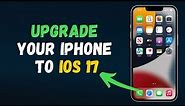 How to Upgrade Your iPhone to iOS 17 (2024) Full Guide
