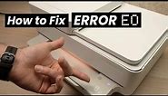 How To Fix ERROR E0 on HP Envy Printer (6000 6020 6050 6055 6055e 6075,6452e , 6455e,)