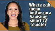 Where is the menu button on a Samsung smart TV remote?