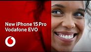 New iPhone 15 Pro | Vodafone EVO | Vodafone UK
