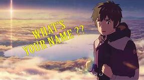 What is Your Name?? | Kimi no na wa (Anime meme)