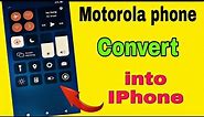 motorola phone convert into iPhone / how to change android to iphone
