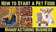 How to Start a Pet Food Manufacturing Business || The Ultimate Guide to Starting a Pet Food Business