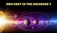 How vast is the universe? | The World - space science