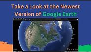An Overview of the Newest Version of Google Earth