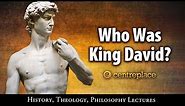 Who Was King David?