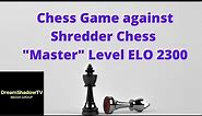 Rated Chess Game with 2300+ ELO Shredder "Master" level