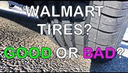 Getting WALMART TIRES a good or bad idea?? All you need to know!