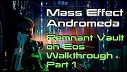 MASS EFFECT ANDROMEDA | REMNANT VAULT ON EOS WALKTHROUGH Pt 1