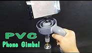 How to make a Phone Gimbal Using PVC Pipe