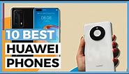 Best Huawei Phones in 2024 - How to Choose your Huawei Phone?