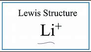 How to draw the Li+ Lewis Dot Structure.