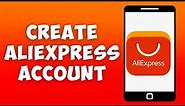 How To Create Or Sign Up For AliExpress Account 2023 (EASY)