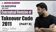 Takeover Code || Part B || Conceptual Revision || By Shubhamm Sukhlecha (CA, CS, LLM)