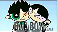 The Rowdyruff Boys & The Powerpuff Girls - Bad Boy (2.0) [Music Video]