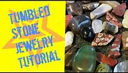 How to Make Jewelry with Tumbled Stones