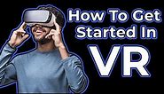 VR For Beginners | How to get started with Virtual Reality headsets