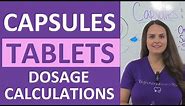 Tablets and Capsules Oral Dosage Calculations Nursing NCLEX Review